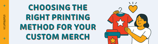 Stashkart Printing Guide: Choosing the Right Method for Your Custom Merch