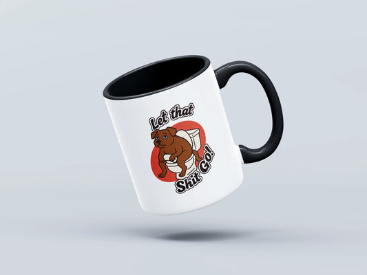Let That Sh*t Go: Toilet Time Therapy. Mug